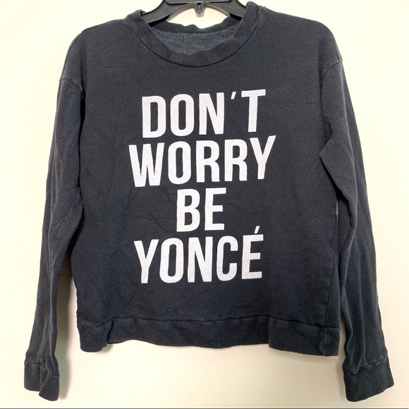 Tops - Don’t Worry Beyoncé Long Sleeve Sweater Top